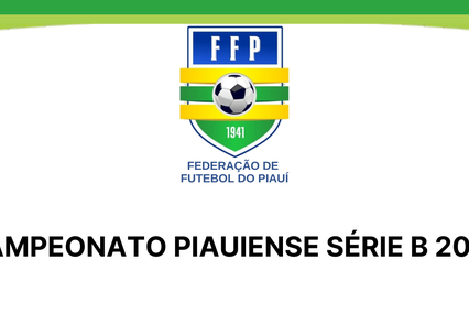 Federação divulga tabela do Campeonato Piauiense Série B 2025 (Foto: Assessoria FFP)